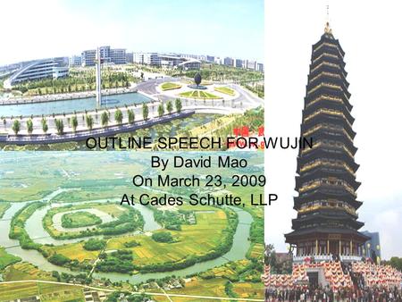 By: David Mao, Esq. Shanghai Pioneer Law Office OUTLINE SPEECH FOR WUJIN By David Mao On March 23, 2009 At Cades Schutte, LLP.