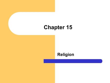 Chapter 15 Religion. Chapter Questions What is religion? What does religion do in a society? How are religious beliefs and rituals different in various.