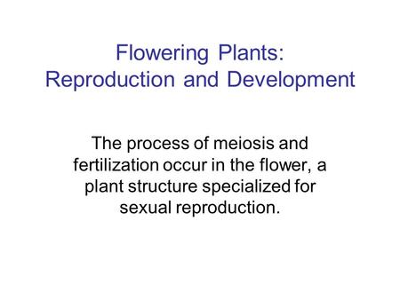 Flowering Plants: Reproduction and Development