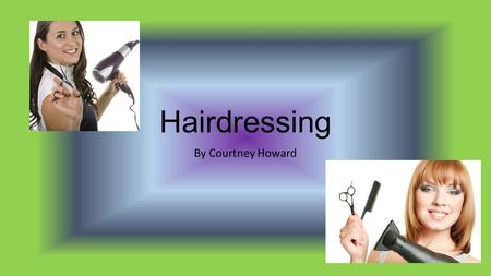 Hairdressing By Courtney Howard.