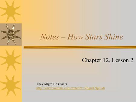 Notes – How Stars Shine Chapter 12, Lesson 2 They Might Be Giants