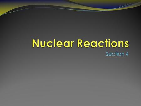 Section 4 Nuclear Fission Nuclear fission is the process of splitting a nucleus into several smaller nuclei Only large nuclei such plutonium can undergo.