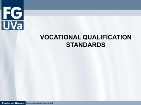 VOCATIONAL QUALIFICATION STANDARDS. Expert working groups have been formed for each occupational family, with the task of determining that family’s skills.