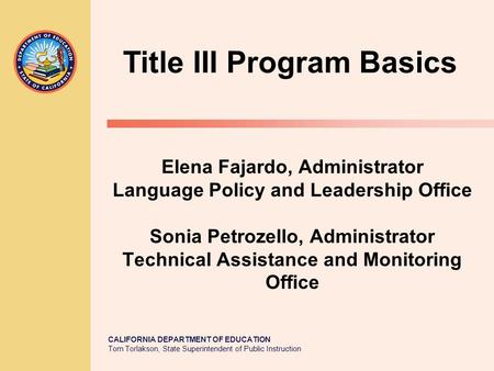 TOM TORLAKSON State Superintendent of Public Instruction CALIFORNIA DEPARTMENT OF EDUCATION Tom Torlakson, State Superintendent of Public Instruction Title.