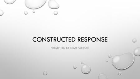 CONSTRUCTED RESPONSE PRESENTED BY LEAH PARROTT. English Language Arts [CC Georgia Performance Standards ] will require close analytic reading to construct.