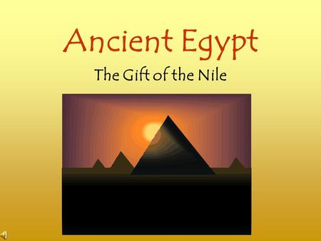 Ancient Egypt The Gift of the Nile. Ancient Egyptian Time An Explanation BC - Means Before Christ AD - Means Anno Domini (The Year of Our Lord) Both.