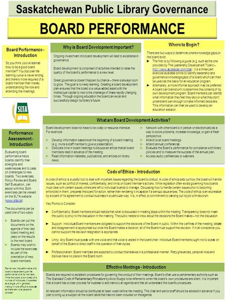 Saskatchewan Public Library Governance ► Why is Board Development important? Ongoing investment into board development will lead to excellence in governance.