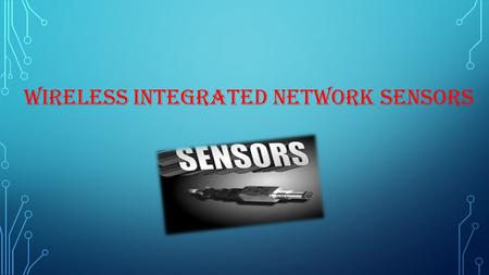 WIRELESS INTEGRATED NETWORK SENSORS