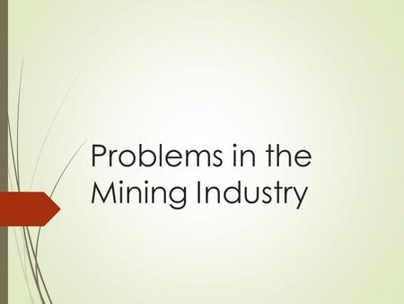 Problems in the Mining Industry. Environmental Impact  Air and Water Pollution  Emissions from the mining, smelting and transportation of minerals results.