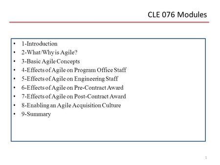 1 1-Introduction 2-What/Why is Agile? 3-Basic Agile Concepts 4-Effects of Agile on Program Office Staff 5-Effects of Agile on Engineering Staff 6-Effects.