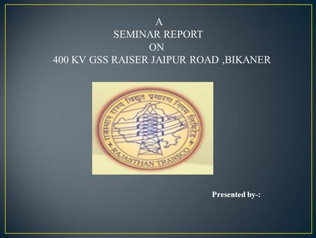 ON 400 KV GSS RAISER JAIPUR ROAD ,BIKANER