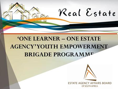 ‘ONE LEARNER – ONE ESTATE AGENCY’ YOUTH EMPOWERMENT BRIGADE PROGRAMME.