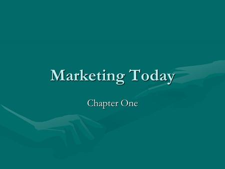 Marketing Today Chapter One. What Is Marketing? To often people hear the word Marketing and think of only advertising and selling. However, many marketing.