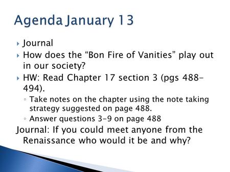  Journal  How does the “Bon Fire of Vanities” play out in our society?  HW: Read Chapter 17 section 3 (pgs 488- 494). ◦ Take notes on the chapter using.