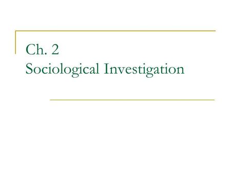 Ch. 2 Sociological Investigation