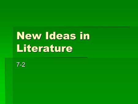 New Ideas in Literature 7-2. Humanism  Based on values of Ancient Greeks and Romans  Individual and human society is important  Balance of faith and.