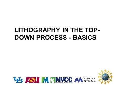 LITHOGRAPHY IN THE TOP-DOWN PROCESS - BASICS