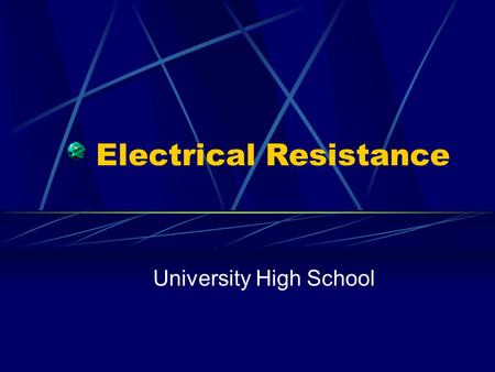 Electrical Resistance University High School. Conductors Possess a great ability of conducting electricity Contain free electrons that flow easily through.