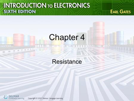 Chapter 4 Resistance. Objectives After completing this chapter, you will be able to: –Define resistance and explain its effect in a circuit –Determine.