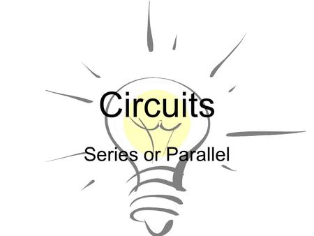 Circuits Series or Parallel.