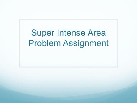 Super Intense Area Problem Assignment. What are the steps for solving this type of problem given at the end of the note video? 1.