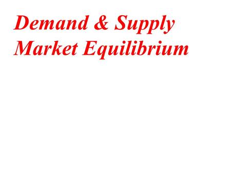 Demand & Supply Market Equilibrium Tk.5 4 3 2 1 DEMAND DEFINED PQDQD 10 20 35 55 80 A schedule or a curve that shows the various amounts of a product.