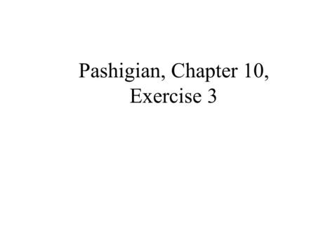 Pashigian, Chapter 10, Exercise 3. Since marginal cost is zero, I assume each firm can produce the entire market demand. This sounds to me like a winner.