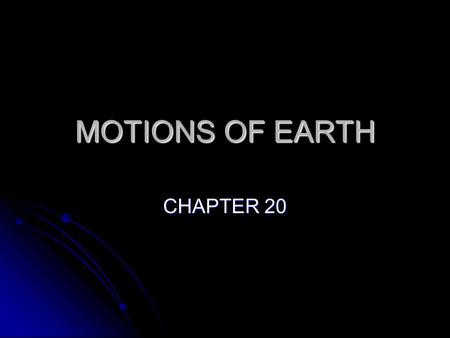 MOTIONS OF EARTH CHAPTER 20. ROTATION Time for a planet to make one spin on it’s axis Time for a planet to make one spin on it’s axis Equal to planet’s.