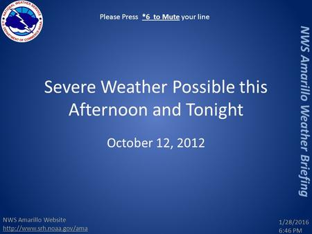 NWS Amarillo Website  Severe Weather Possible this Afternoon and Tonight October 12, 2012 1/28/2016 6:48 PM Please Press *6.