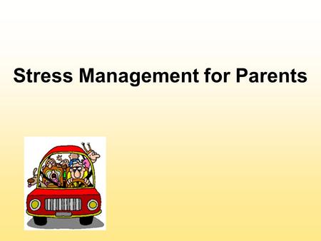 Stress Management for Parents. What is Stress? Stress is a physical and psychological reaction to a situation that places pressure on an individual.