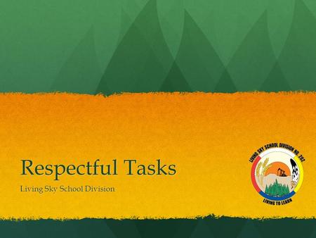 Respectful Tasks Living Sky School Division. Differentiated Instruction.