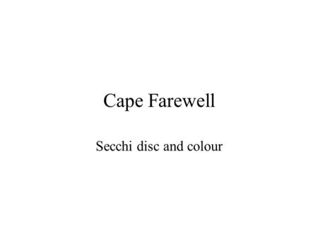 Cape Farewell Secchi disc and colour. Adding colours You can make any colour from the three primary colours: Red, green and blue.