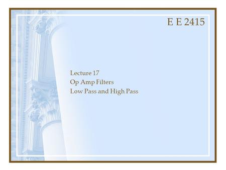 Lecture 17 Op Amp Filters Low Pass and High Pass