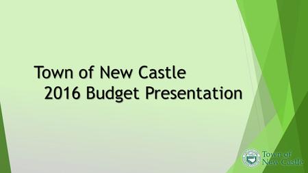 Town of New Castle 2016 Budget Presentation. 2016 Tax Cap Information  The tax cap refers to the amount the Town is permitted to raise the tax levy.