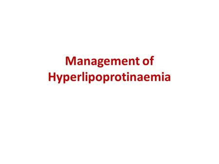 Management of Hyperlipoprotinaemia