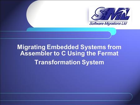 Migrating Embedded Systems from Assembler to C Using the Fermat Transformation System.