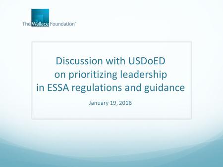 Discussion with USDoED on prioritizing leadership in ESSA regulations and guidance January 19, 2016.