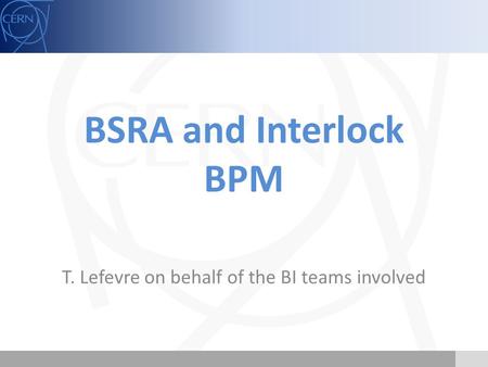 BSRA and Interlock BPM T. Lefevre on behalf of the BI teams involved.