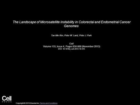 The Landscape of Microsatellite Instability in Colorectal and Endometrial Cancer Genomes Tae-Min Kim, Peter W. Laird, Peter J. Park Cell Volume 155, Issue.