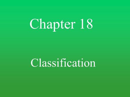 Chapter 18 Classification.