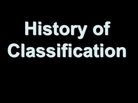 History of Classification.