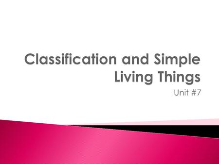 Unit #7.  Classification – define, reasons, history, and system  Archaebacteria (Archaea)-characteristics and examples  Eubacteria – characteristics.