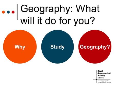 Geography: What will it do for you? WhyStudyGeography?