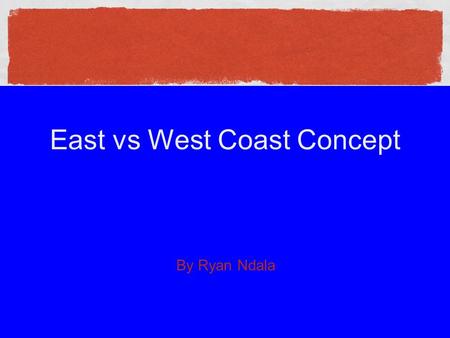 East vs West Coast Concept By Ryan Ndala. Social Context Socially West London are known as the richer part of London, They're stereotypical known as.