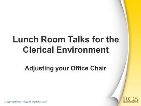 Lunch Room Talks for the Clerical Environment Adjusting your Office Chair.