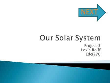 Project 3 Lexis Rolff Edci270 NEXT.  Individually  On a computer  Part of a rotations  Need headphones NEXT.