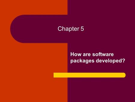 Chapter 5 How are software packages developed?. What are the main steps in software project development? Writing Specifications - Analysis Phase Developing.