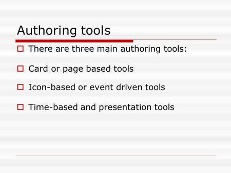 Authoring tools There are three main authoring tools: