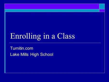 Enrolling in a Class Turnitin.com Lake Mills High School.