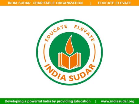 INDIA SUDAR CHARITABLE ORGANIZATION | EDUCATE ELEVATE Developing a powerful India by providing Education | www.indiasudar.org.